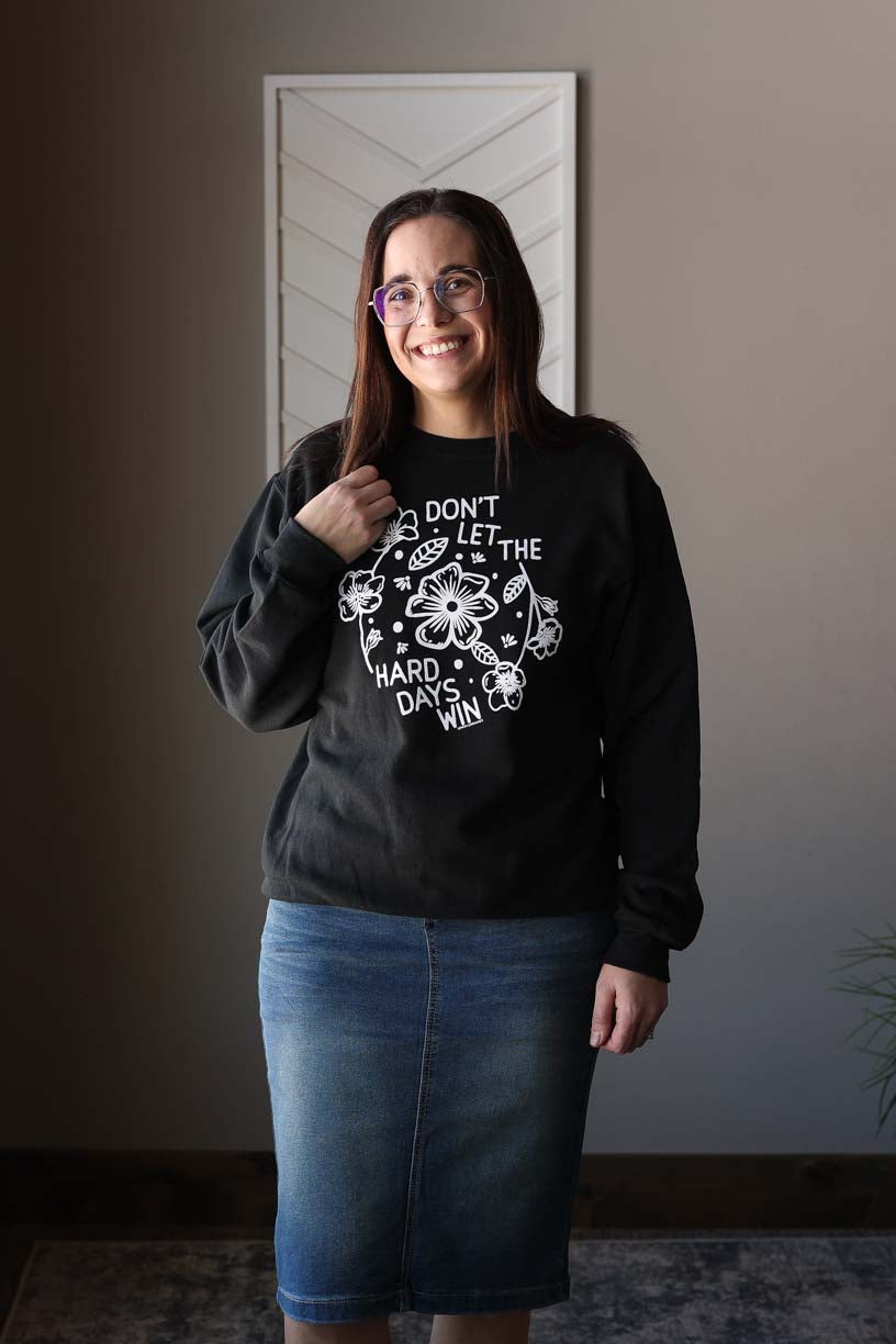 "Don't Let the Hard Days Win" Crewneck Sweatshirt