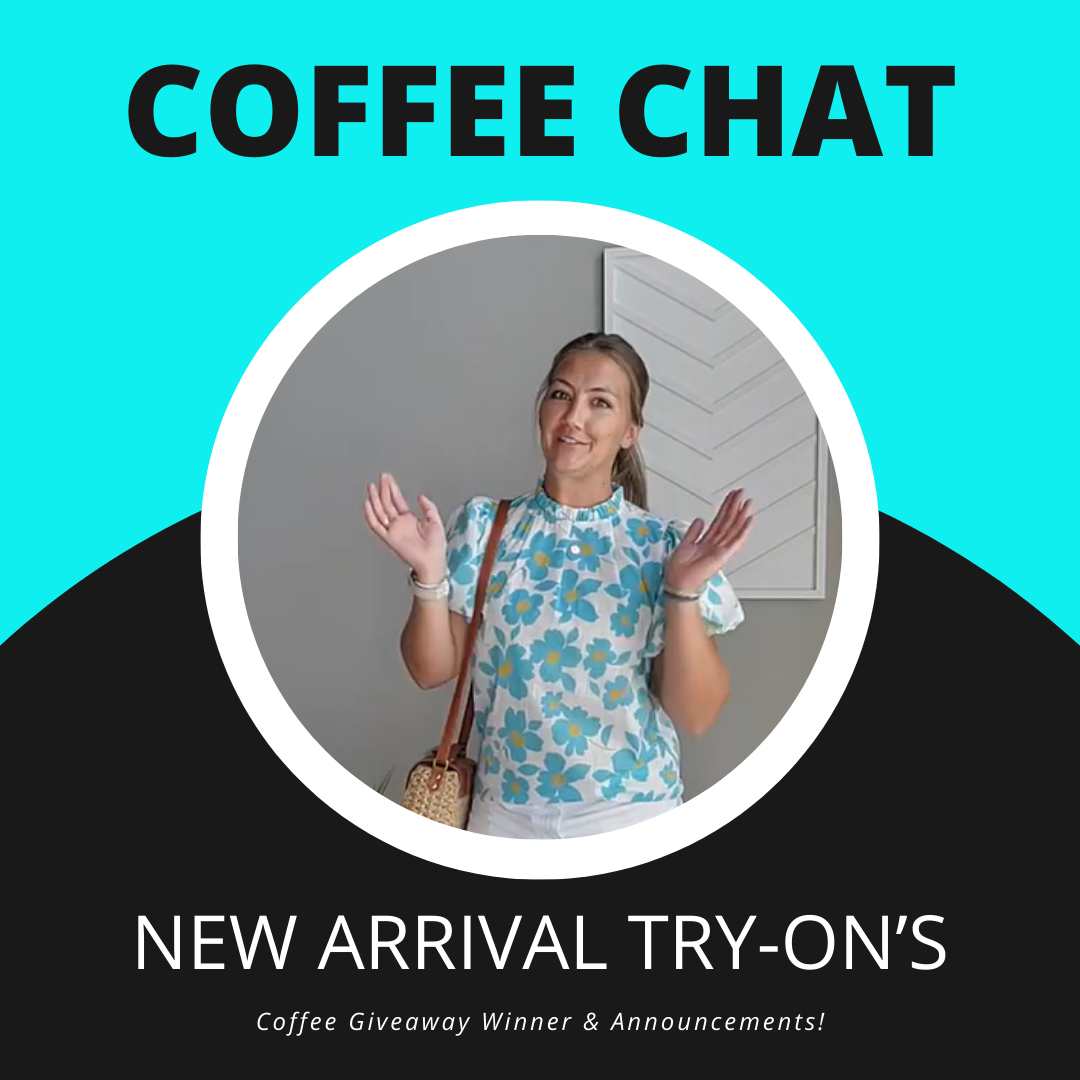 Coffee Chat New Arrival Try-On's, Announcements, Coffee Giveaway