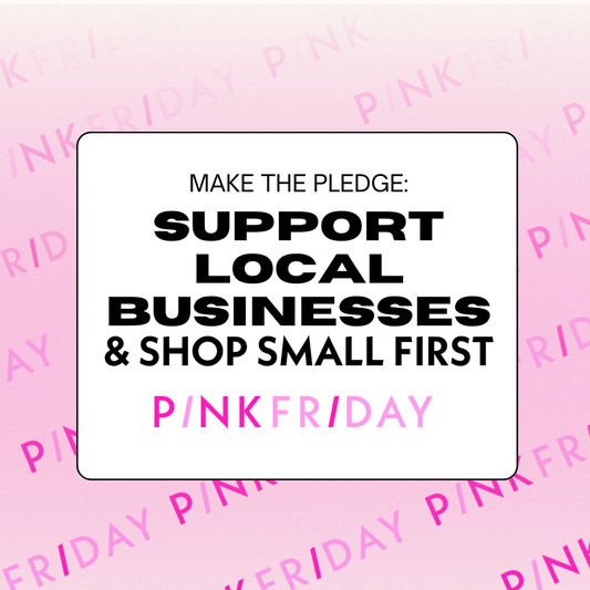 Support Local Businesses & Shop Small First: Pink Friday ♥