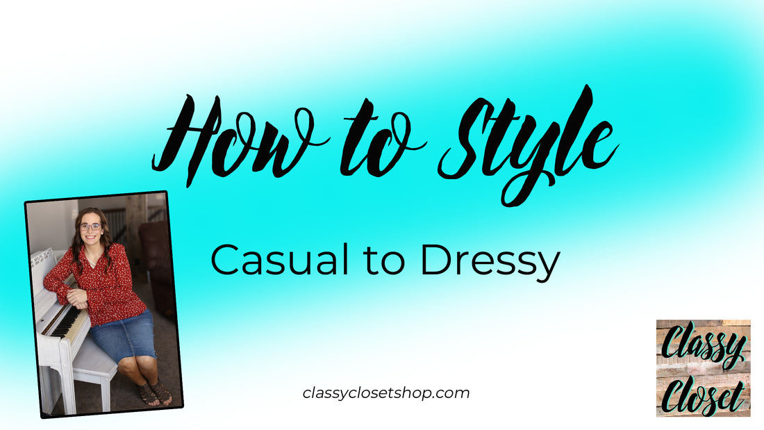How To Style From Casual to Dressy