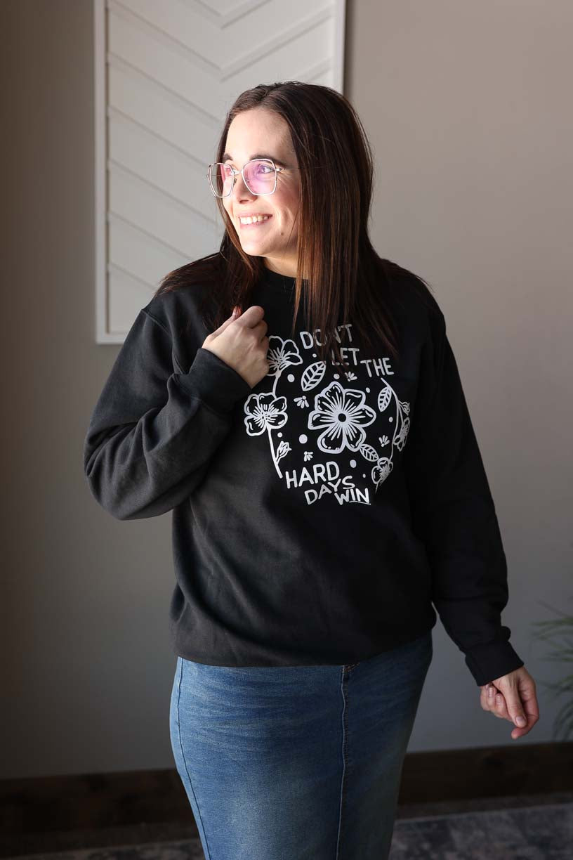 "Don't Let the Hard Days Win" Crewneck Sweatshirt