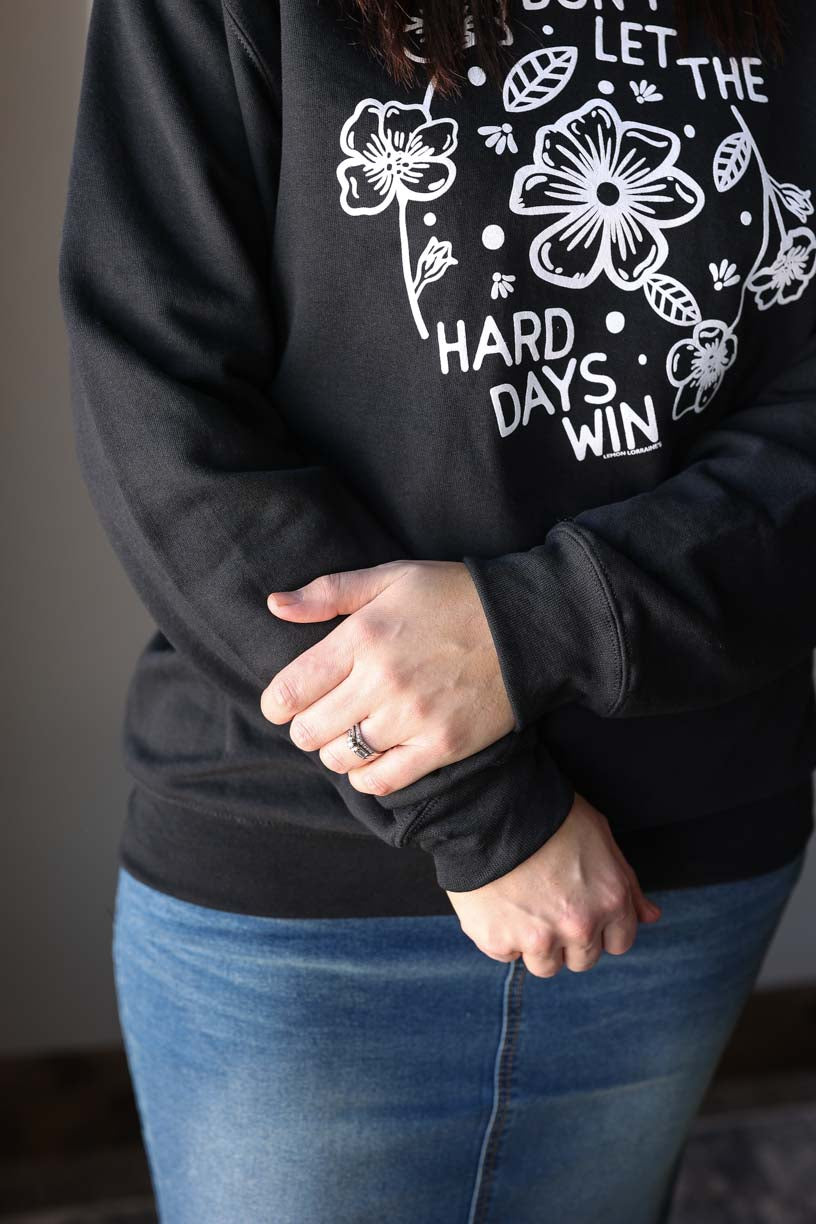 "Don't Let the Hard Days Win" Crewneck Sweatshirt