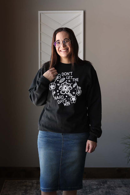 "Don't Let the Hard Days Win" Crewneck Sweatshirt