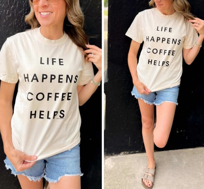 Life Happens, Coffee Helps Graphic Tee
