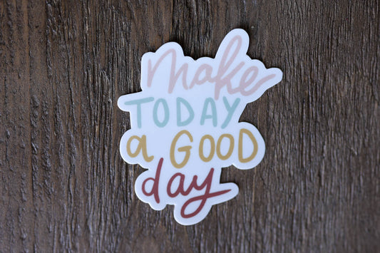 CLEAR Make Today A Great Day Vinyl Stickers